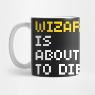 Wizard Is About To Die Mug